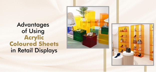 Advantages of Using Acrylic Coloured Sheets in Retail Display - Sabin Plastic