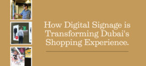 Read more about the article The Future of Retail Engagement: How Digital Signage is Transforming Dubai’s Shopping Experience