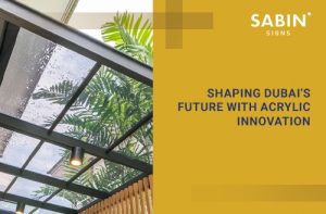 Read more about the article Top Shaping the Future: A Look Inside Dubai’s Leading Acrylic Fabrication Industry