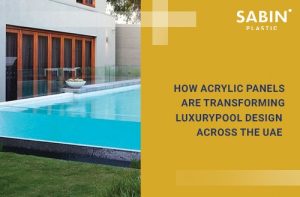 Read more about the article How Acrylic Panels Are Transforming Luxury Pool Design Across the UAE