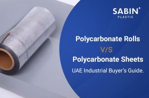 Read more about the article Polycarbonate Rolls vs Sheets | UAE Industrial Buyer’s Guide for UAE & GCC